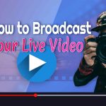 Image text: "How to Broadcast Your Live Video".