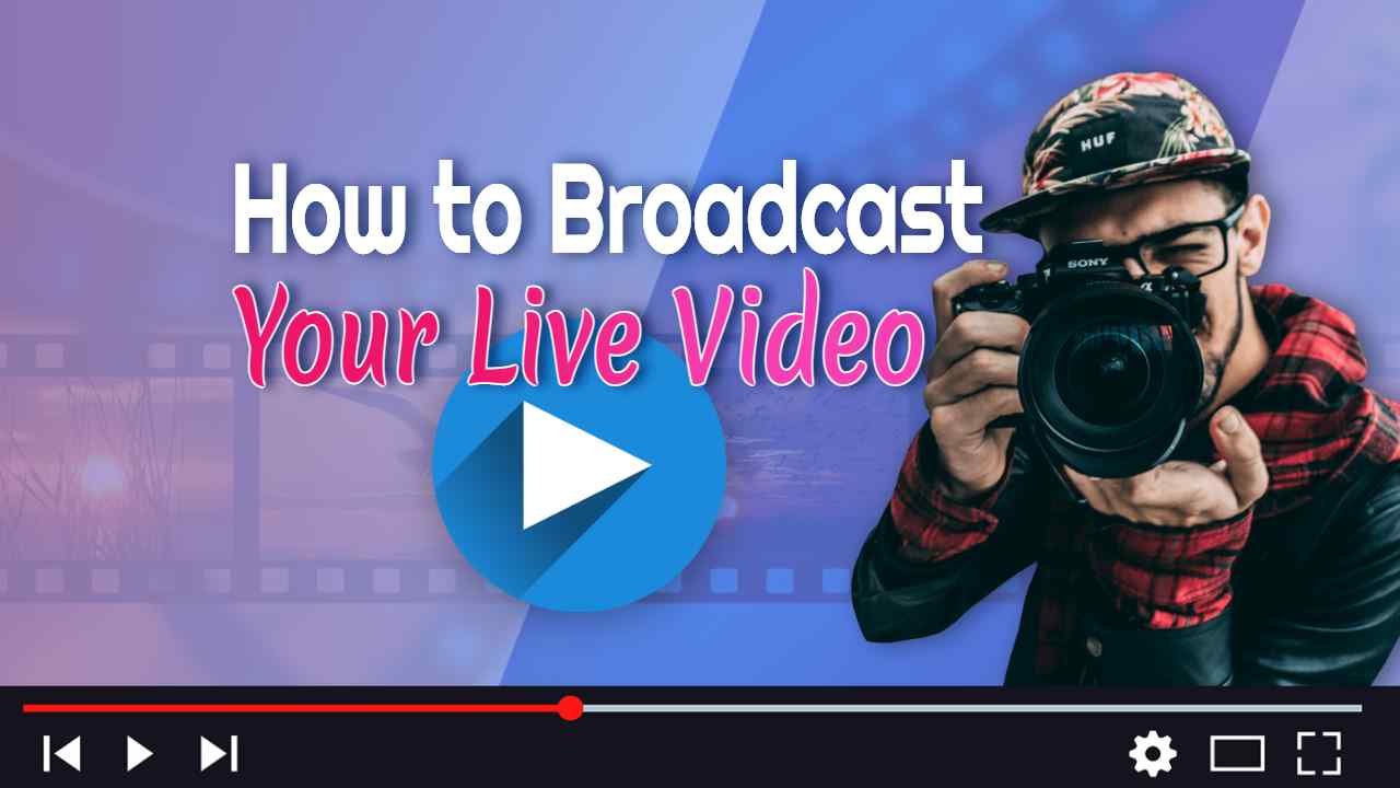 Image text: "How to Broadcast Your Live Video".